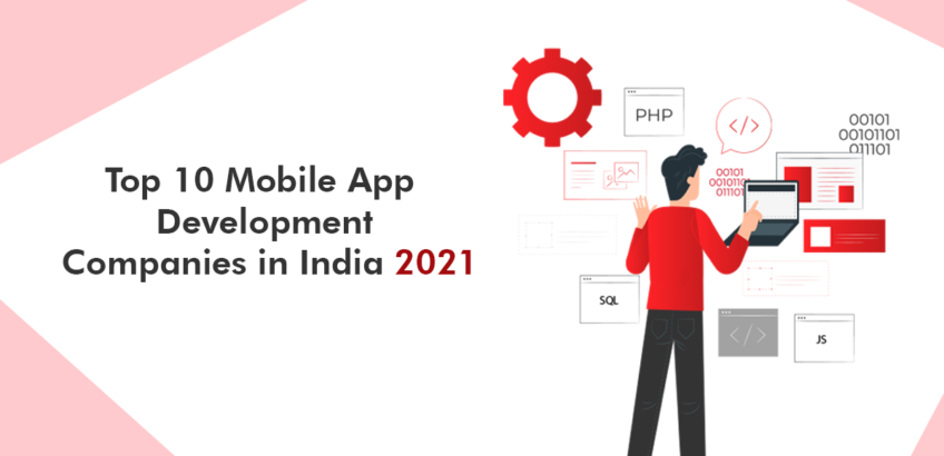 Top 10 Mobile App Development Companies in India 2021