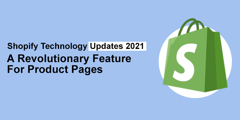 Shopify Technology Updates 2021