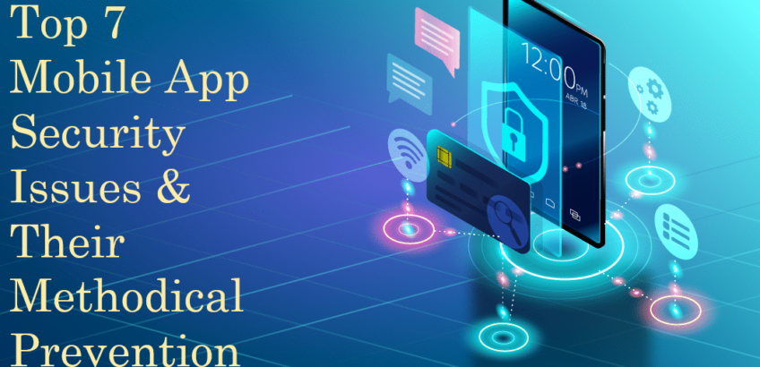 Top 7 Mobile App Security Risks & Their Methodical Preventions