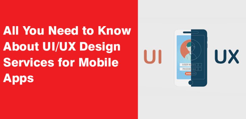 All You Need to Know About UI UX Design Services for A Mobile App