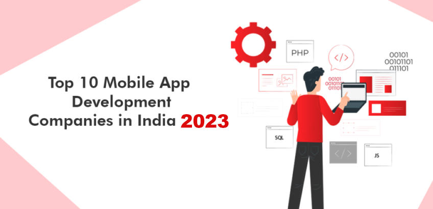 Top 10 Mobile App Development Companies In India 2023