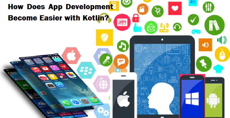 How Does Mobile App Development Become Easier with Kotlin