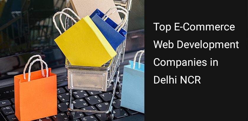 Top 10 E-Commerce Web Development Companies in Delhi