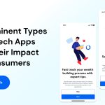 5 Prominent Types of Fintech Apps and their Impact on Consumers