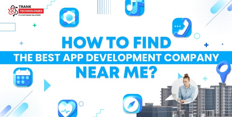 How To Find The Best App Development Company Near Me