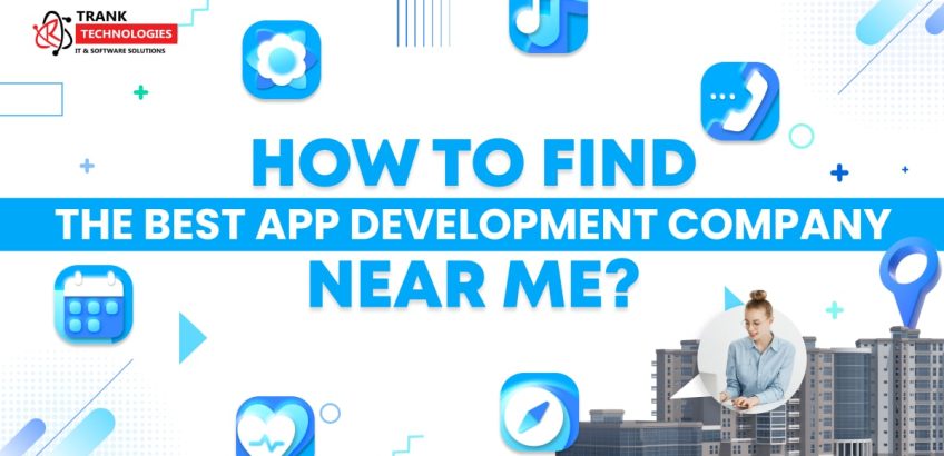 How To Find The Best App Development Company Near Me
